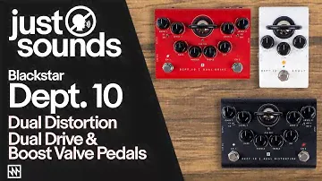 Just Sounds: Blackstar Dept.10 Dual Distortion, Dual Drive and Boost Valve Pedals