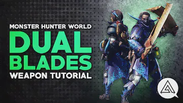 Monster Hunter World | Dual Blades Tutorial