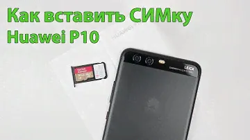 Huawei P10 - Как вставить СИМКУ и карту памяти microSD Хуавей П10